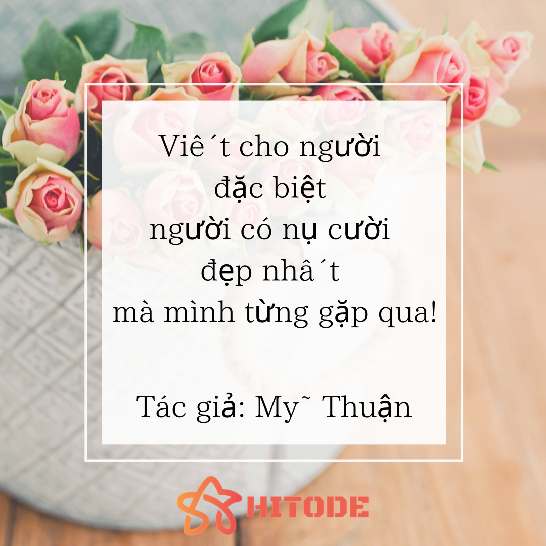 Viết cho người đặc biệt người có nụ cười đẹp nhất mà mình từng gặp qua!